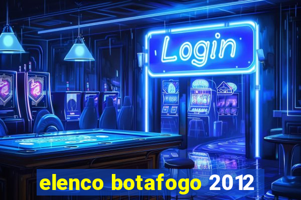 elenco botafogo 2012